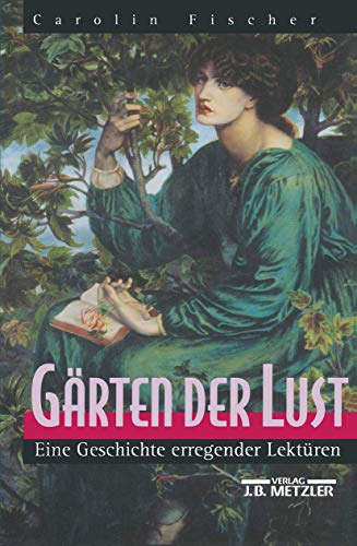 Gärten der Lust: Eine Geschichte erregender Lektüren